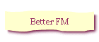 Better FM
